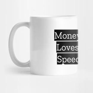 Money Loves Speed Mug